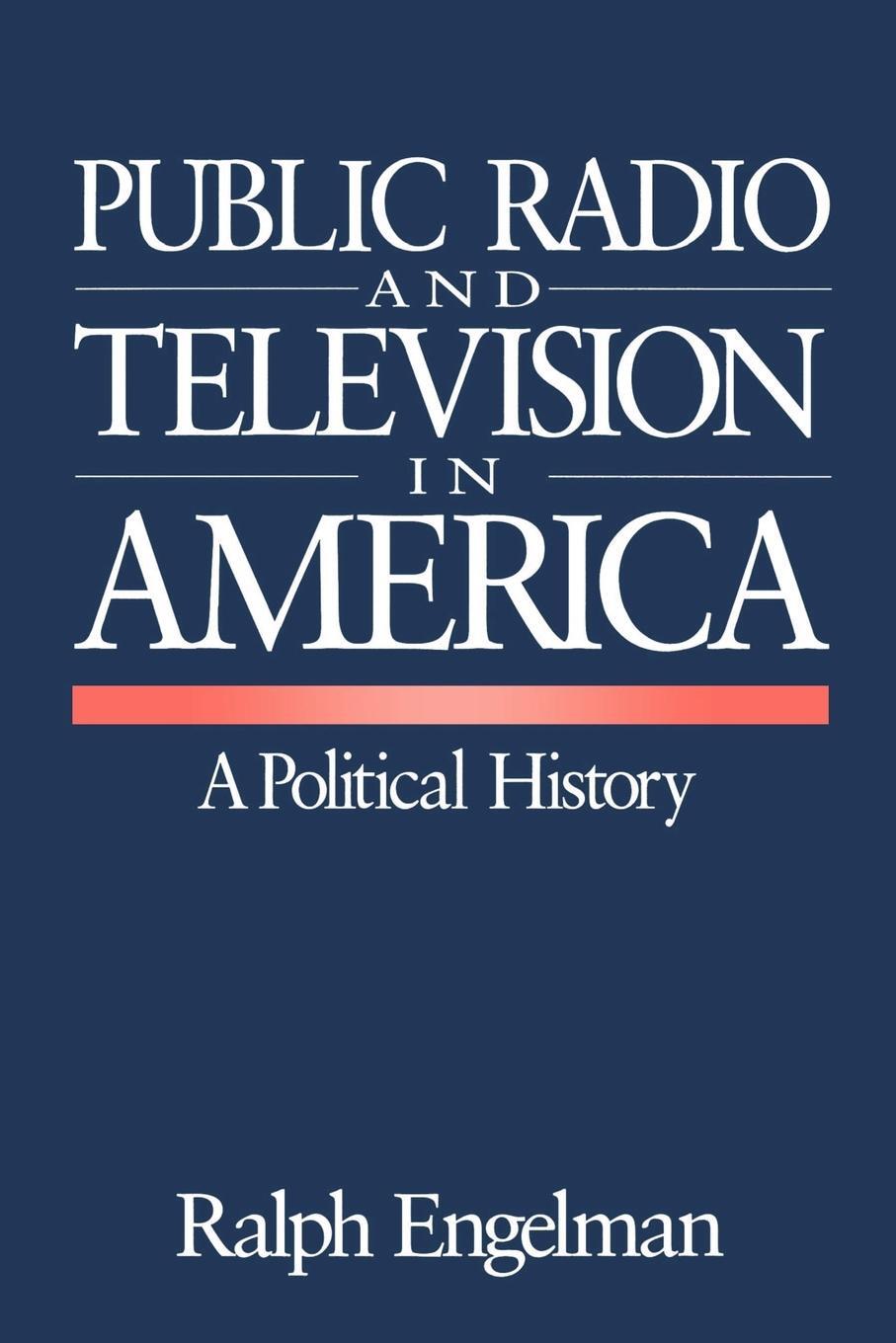 Cover: 9780803954076 | Public Radio and Television in America | A Political History | Buch