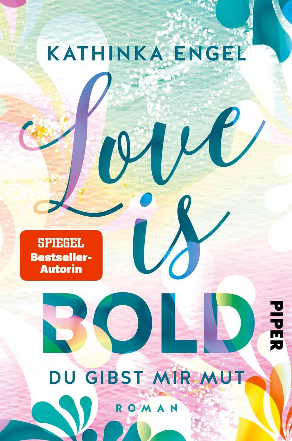 Cover: 9783492062251 | Love is Bold - Du gibst mir Mut | Roman Liebesroman | Kathinka Engel