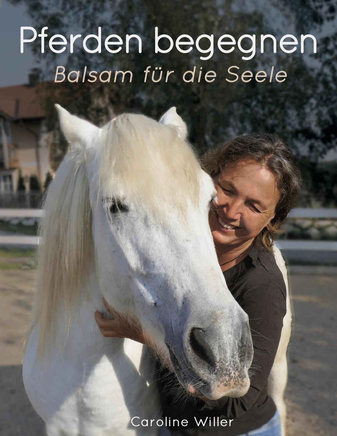 Cover: 9783752662238 | Pferden begegnen | Balsam für die Seele | Caroline Willer | Buch