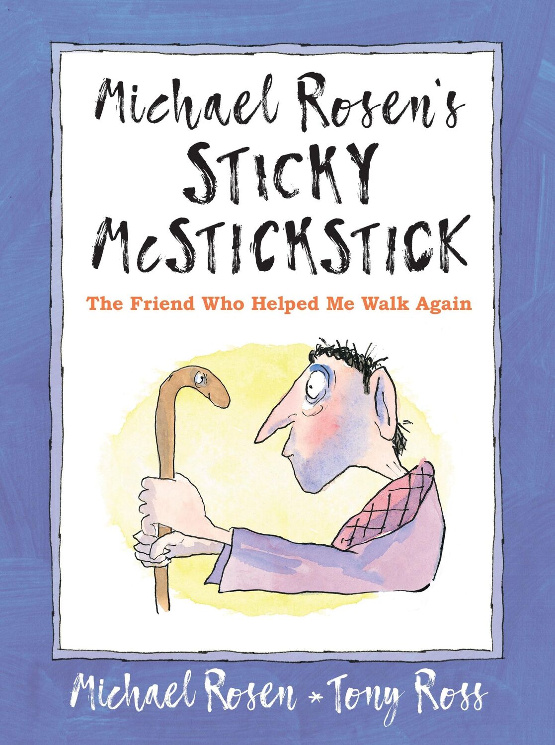 Cover: 9781529502404 | Michael Rosen's Sticky McStickstick: The Friend Who Helped Me Walk...