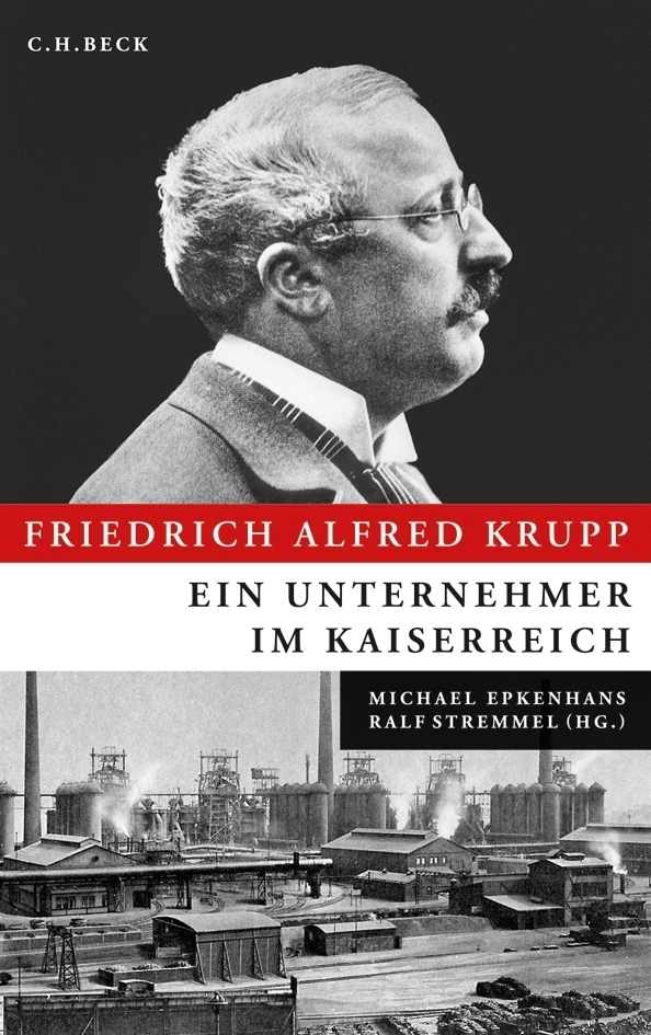 Cover: 9783406606700 | Friedrich Alfred Krupp | Ein Unternehmer im Kaiserreich | Buch | 2010