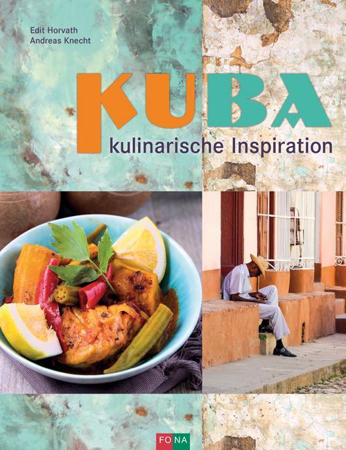 Cover: 9783037806647 | KUBA | kulinarische Inspiration | Andreas Knecht (u. a.) | Buch | 2018