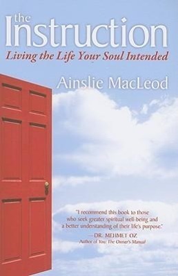 Cover: 9781591797203 | The Instruction | Living the Life Your Soul Intended | Ainslie Macleod