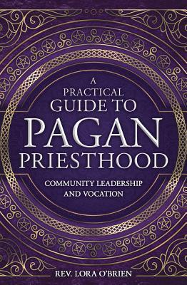 Cover: 9780738759661 | A Practical Guide to Pagan Priesthood | Rev. Lora O'Brien | Buch