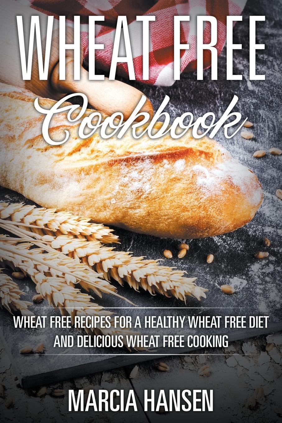 Cover: 9781631876189 | Wheat Free Cookbook | Marcia Hansen | Taschenbuch | Paperback | 2013