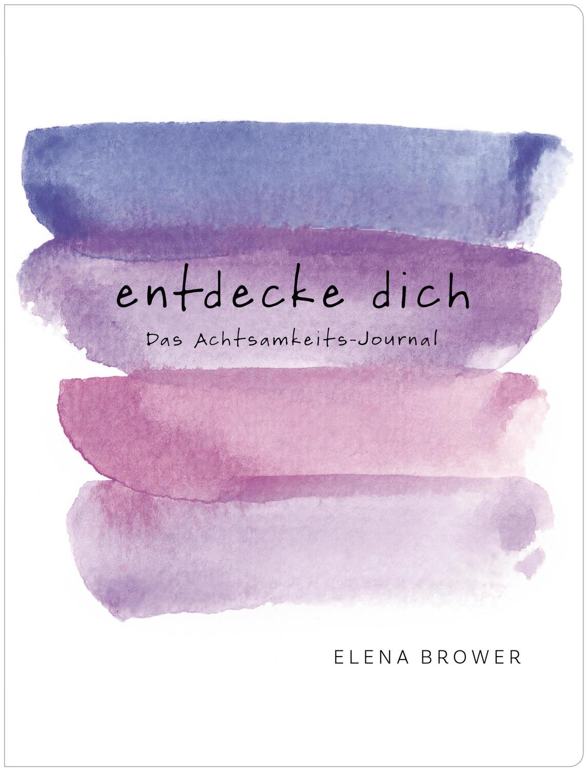 Cover: 9783424153521 | Entdecke dich | Das Achtsamkeits-Journal | Elena Brower | Taschenbuch