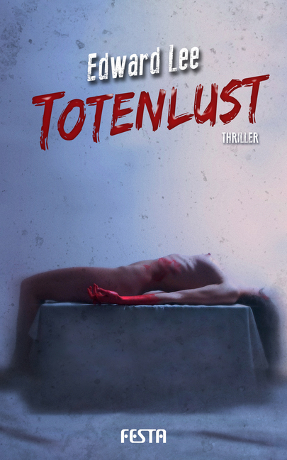 Cover: 9783865526359 | Totenlust | Thriller | Edward Lee | Taschenbuch | 2018 | Festa