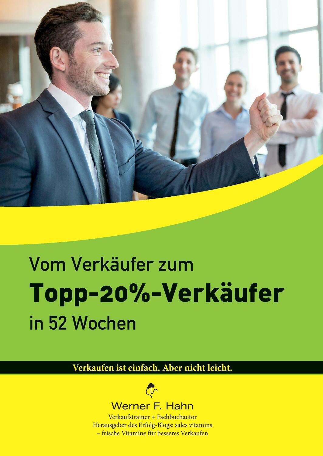 Cover: 9783744834261 | Vom Verkäufer zum Topp-20%-Verkäufer | In 52 Wochen | Werner F. Hahn