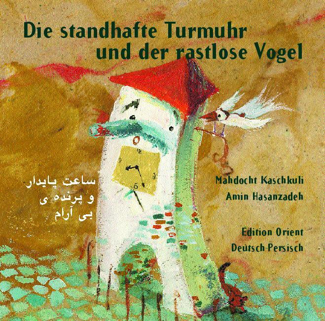 Cover: 9783922825715 | Die standhafte Turmuhr und der rastlose Vogel | Mahdocht Kaschkuli