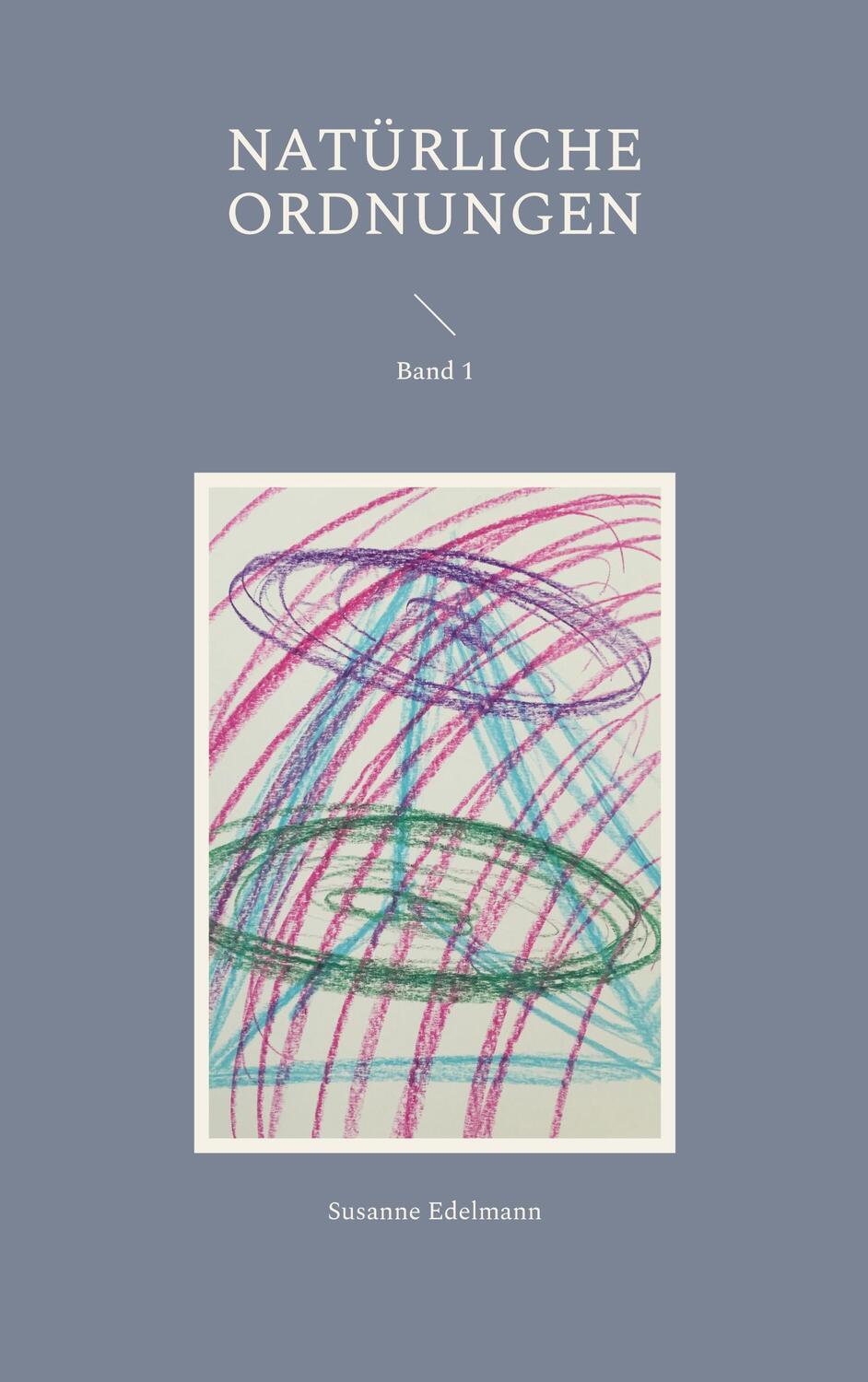 Cover: 9783739218762 | Natürliche Ordnungen | Band 1 | Susanne Edelmann | Taschenbuch | 2023