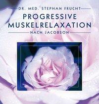 Cover: 9783981029581 | Progressive Muskelrelaxation nach Jacobson | Stephan Frucht | Buch | C