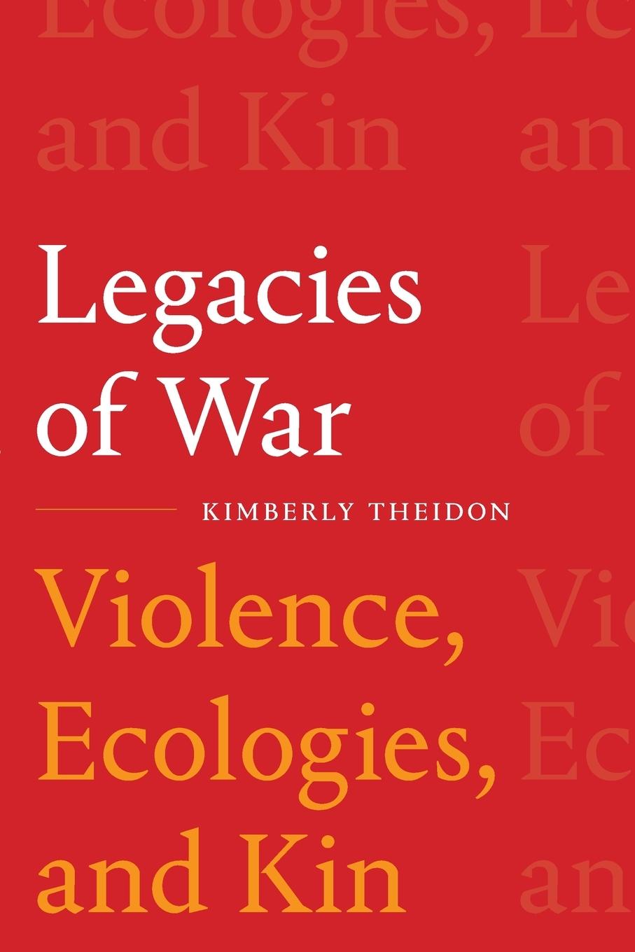 Cover: 9781478018384 | Legacies of War | Violence, Ecologies, and Kin | Kimberly Theidon