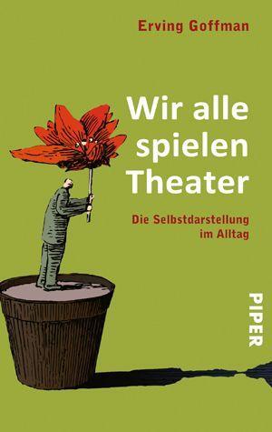 Cover: 9783492238915 | Wir alle spielen Theater | Die Selbstdarstellung im Alltag | Goffman