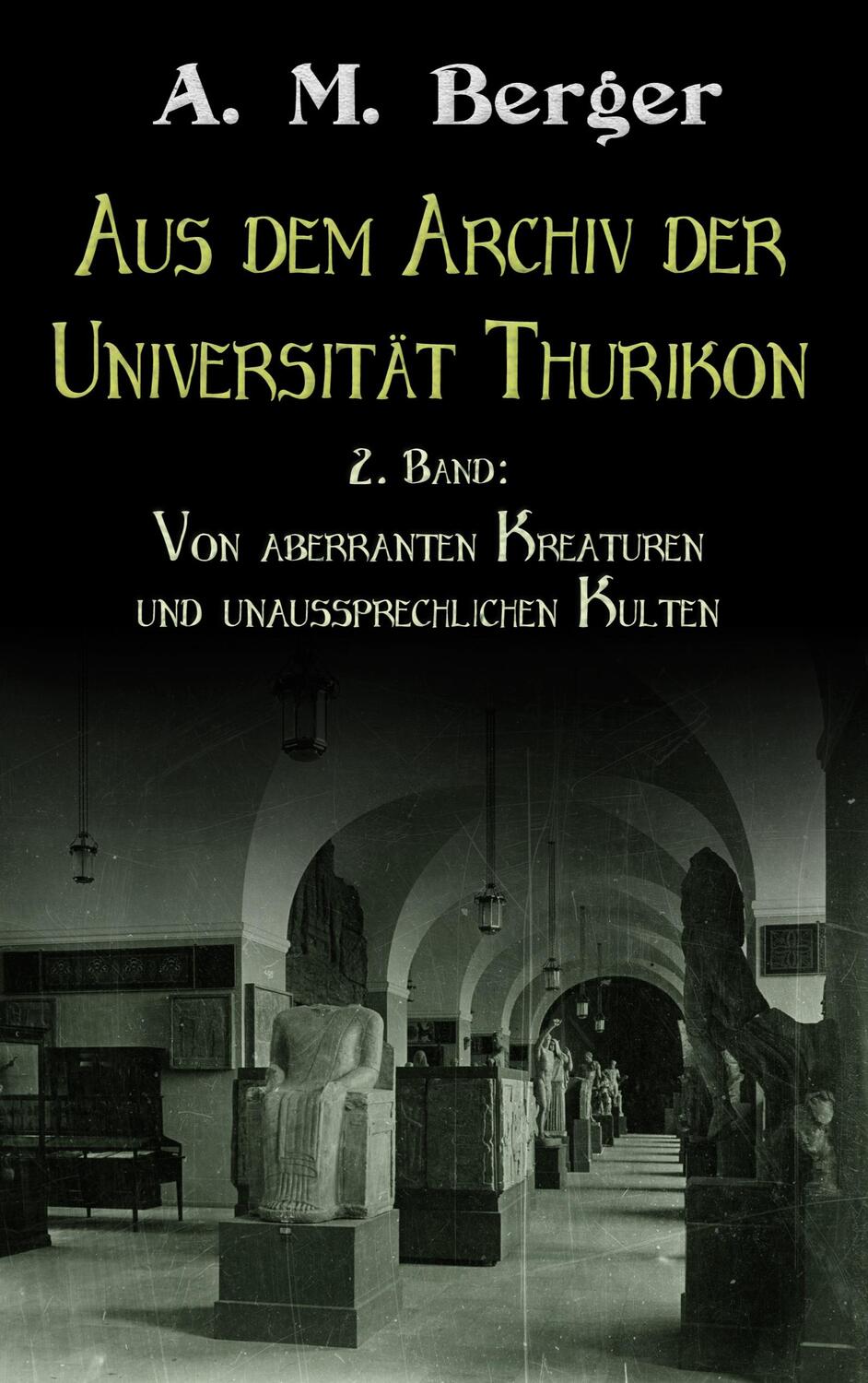 Cover: 9783758319044 | Aus dem Archiv der Universität Thurikon: 2. Band | A. M. Berger | Buch