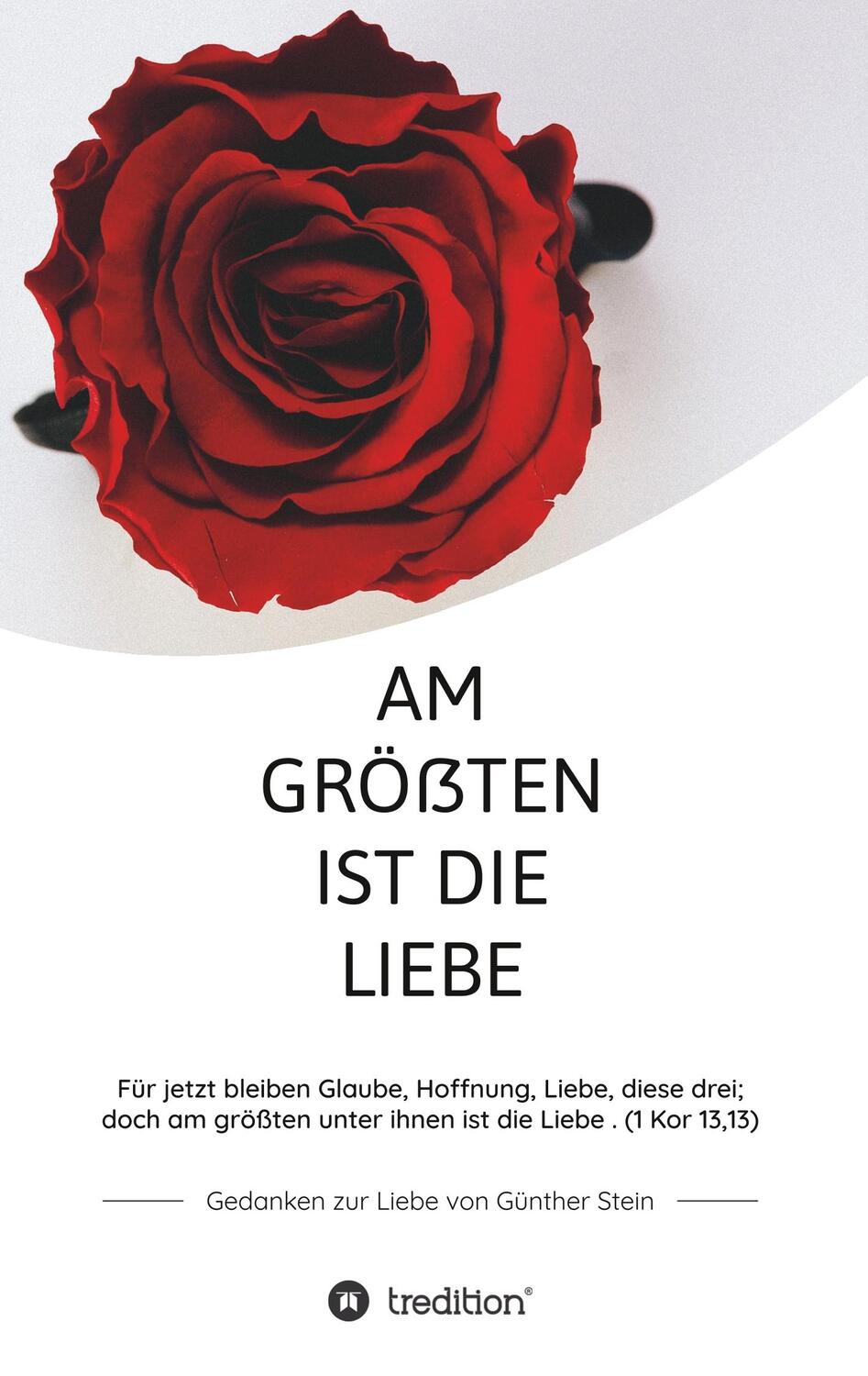 Cover: 9783347064881 | Am größten ist die Liebe - Gedanken zur Liebe von Günther Stein | Buch