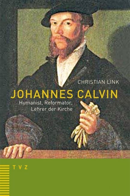 Cover: 9783290175108 | Johannes Calvin | Humanist, Reformator, Lehrer der Kirche | Link