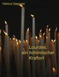 Cover: 9783833454271 | Lourdes, ein himmlischer Kraftort | Helmut Geppert | Buch