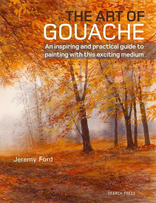 Cover: 9781782214540 | The Art of Gouache | Jeremy Ford | Taschenbuch | Englisch | 2019