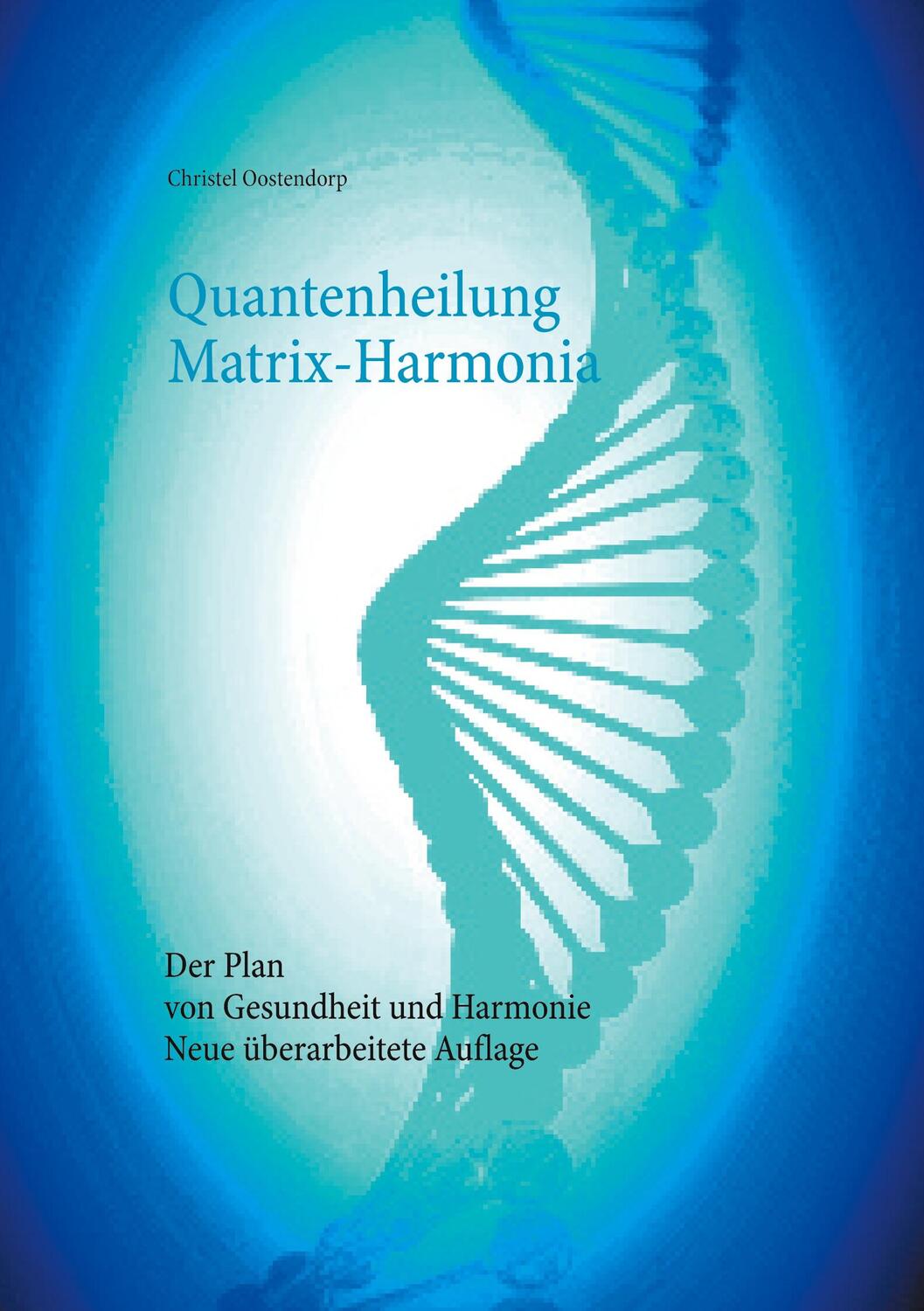 Cover: 9783753435794 | Quantenheilung Matrix-Harmonia | Christel Oostendorp | Taschenbuch