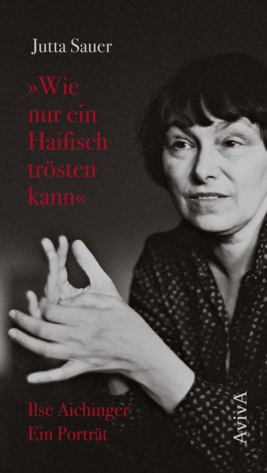 Cover: 9783949302022 | 'Wie nur ein Haifisch trösten kann' | Ilse Aichinger. Ein Porträt