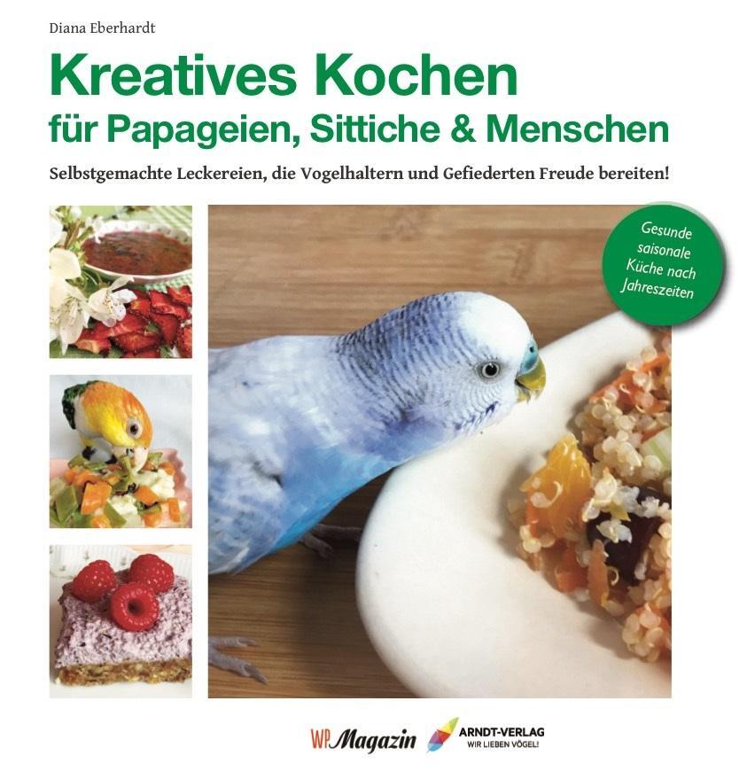 Cover: 9783945440599 | Kreatives Kochen für Papageien, Sittiche und Menschen | Eberhardt