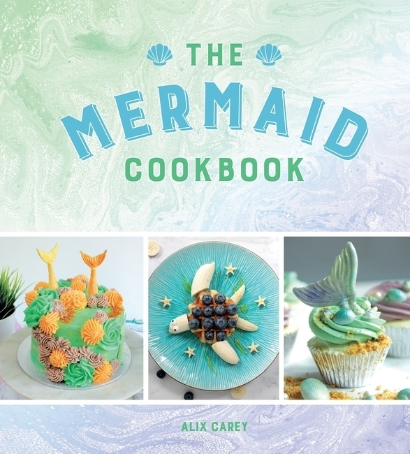 Cover: 9781786857316 | The Mermaid Cookbook | Alix Carey | Buch | Englisch | 2018