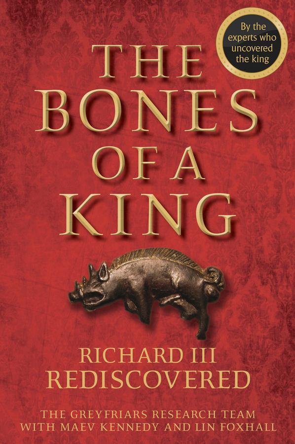 Cover: 9781118783146 | The Bones of a King | Richard III Rediscovered | Team | Buch | 232 S.