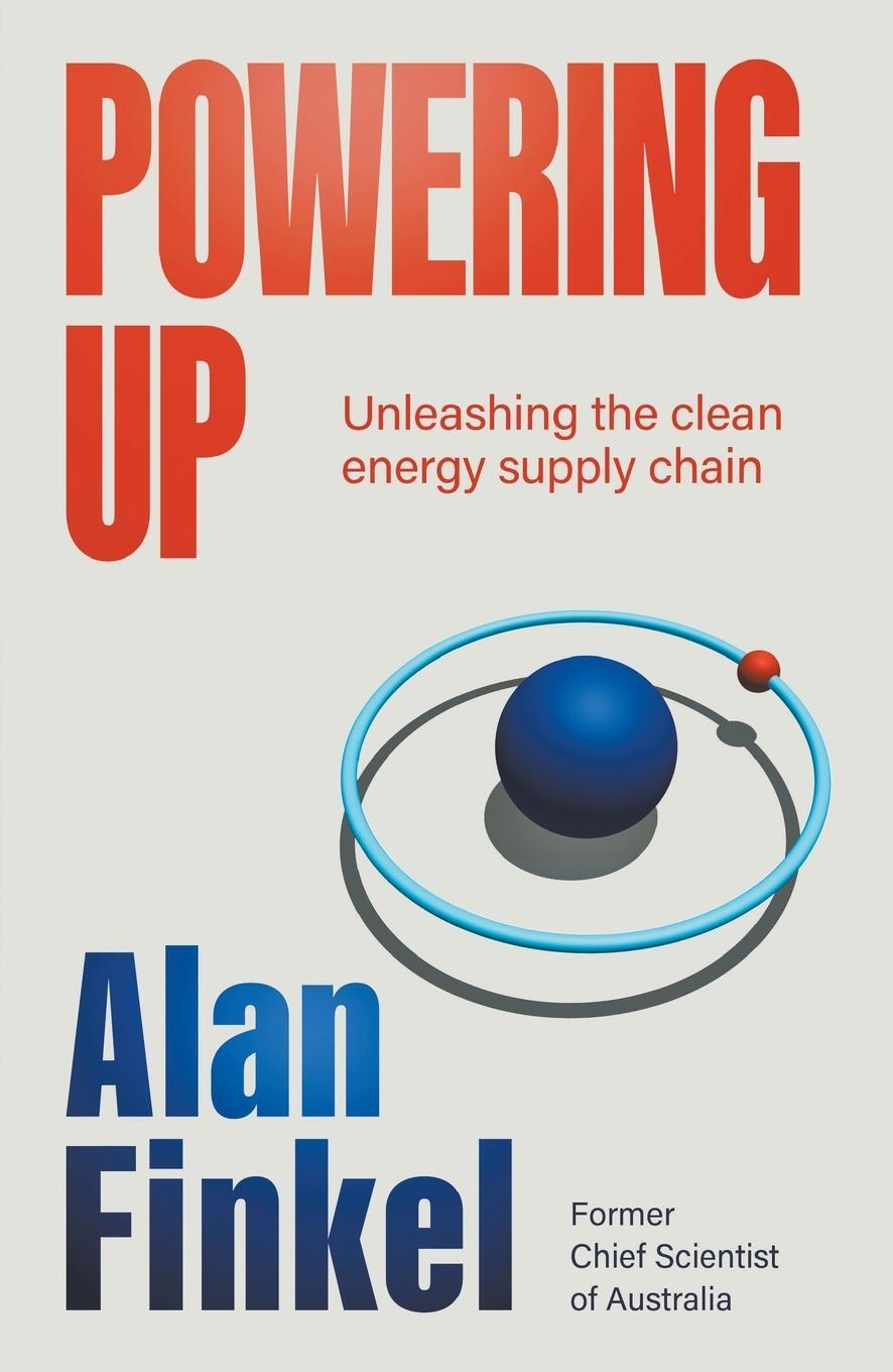 Cover: 9781760644598 | Powering Up | Unleashing the Clean Energy Supply Chain | Alan Finkel