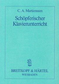 Cover: 9783765101946 | Schöpferischer Klavierunterricht | Carl Adolf Martienssen | Buch