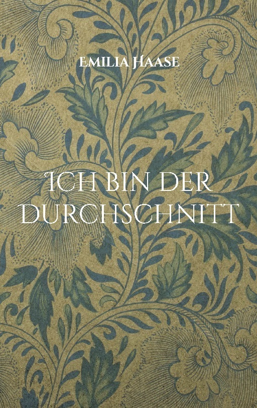 Cover: 9783757812225 | Ich bin der Durchschnitt | Emilia Haase | Taschenbuch | 214 S. | 2023