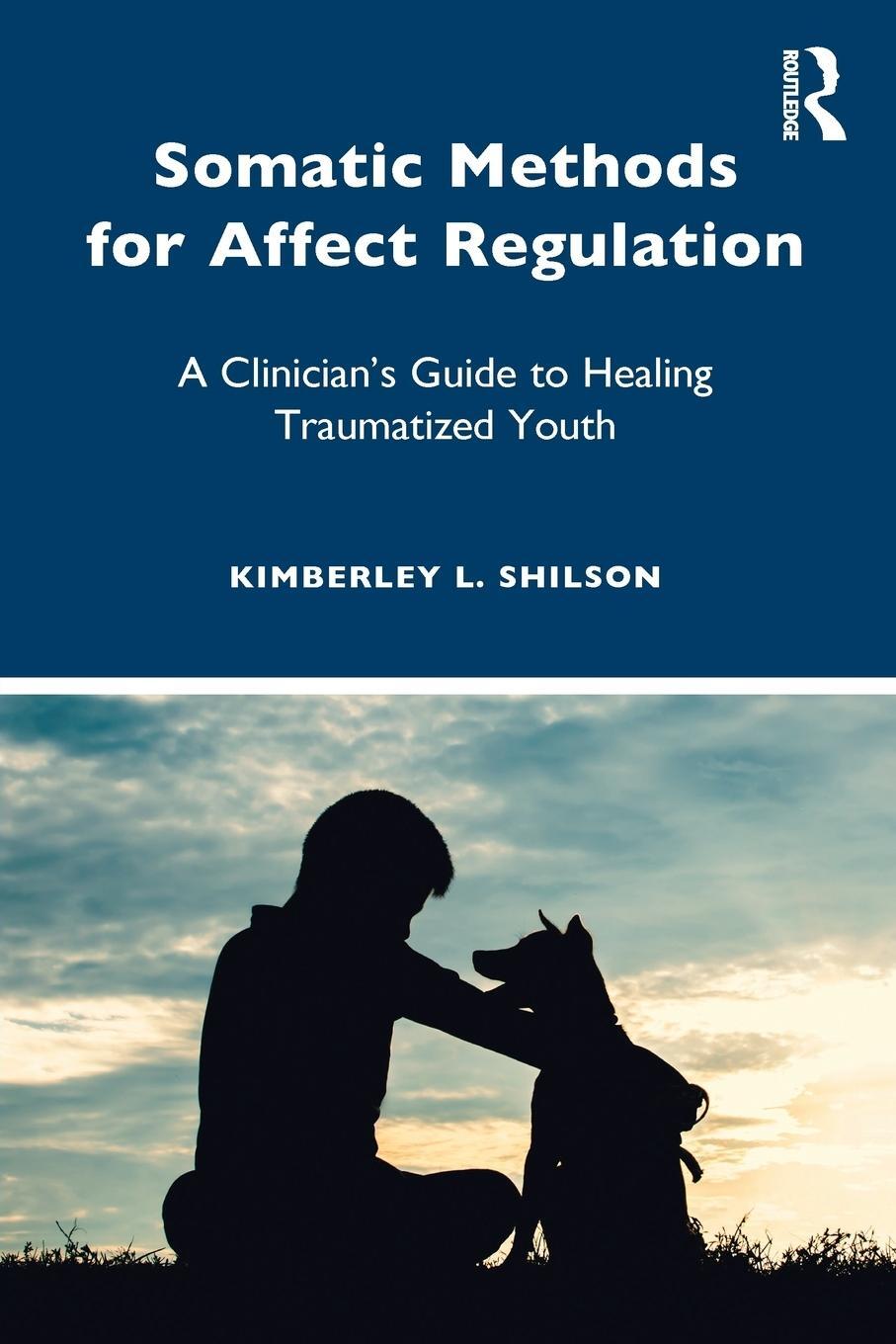 Cover: 9781138284432 | Somatic Methods for Affect Regulation | Kimberley L Shilson | Buch