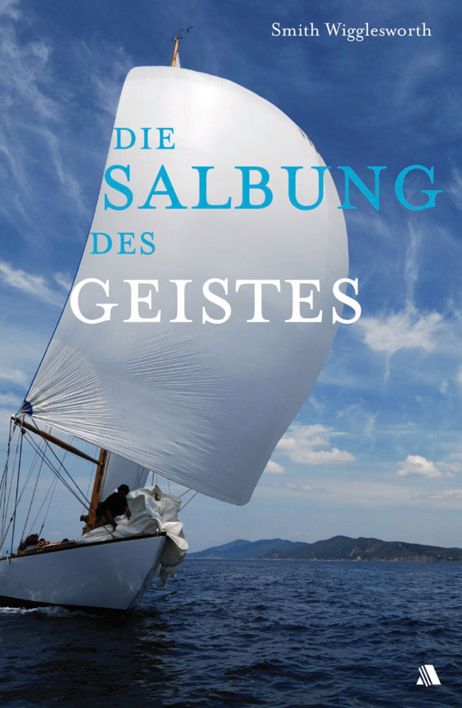 Cover: 9783940188304 | Die Salbung des Geistes | Smith Wigglesworth | Taschenbuch | 250 S.