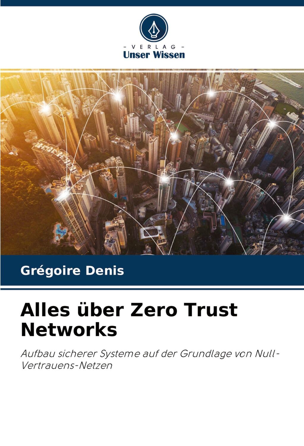 Cover: 9786204096162 | Alles über Zero Trust Networks | Grégoire Denis | Taschenbuch | 184 S.