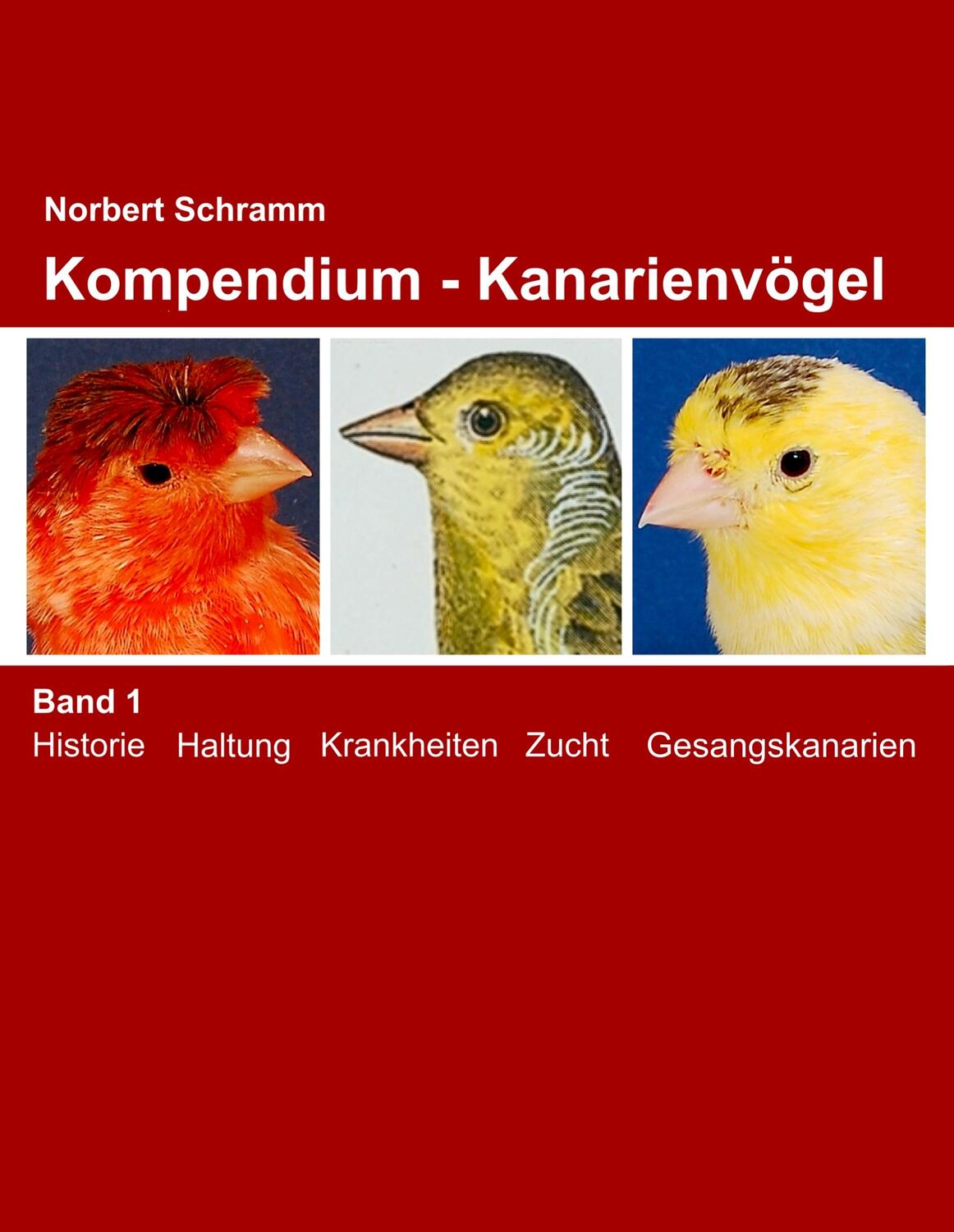 Cover: 9783741281273 | Kompendium - Kanarienvögel Band 1 | Norbert Schramm | Buch | 288 S.