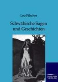 Cover: 9783846002407 | Schwäbische Sagen und Geschichten | Leo Filscher | Taschenbuch | 2012