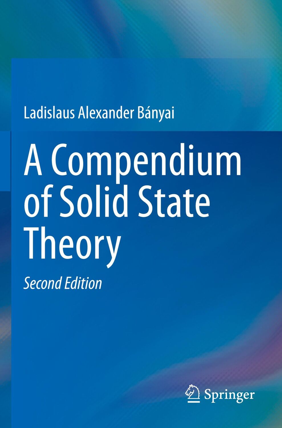 Cover: 9783030373610 | A Compendium of Solid State Theory | Ladislaus Bányai | Taschenbuch