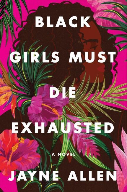Cover: 9780063137905 | Black Girls Must Die Exhausted | A Novel | Jayne Allen | Taschenbuch