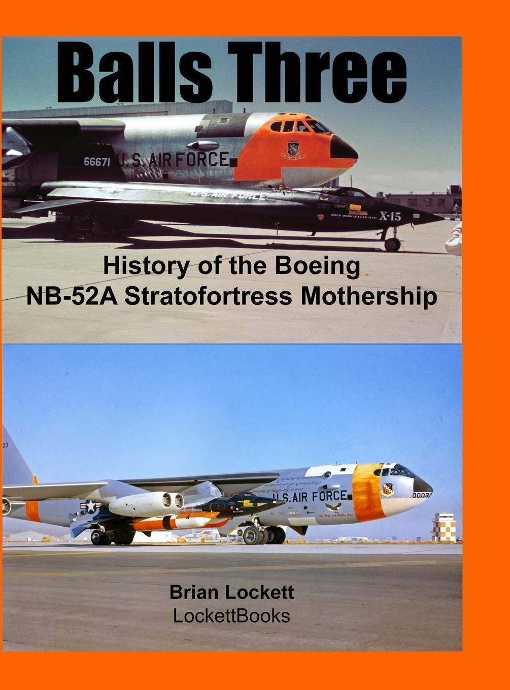 Cover: 9781678050269 | Balls Three | History of the Boeing NB-52A Stratofortress Mothership