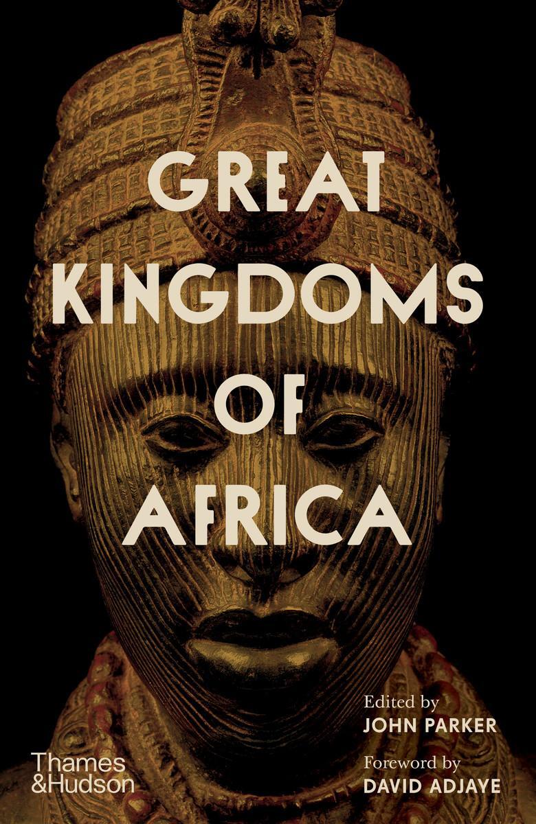 Bild: 9780500252529 | Great Kingdoms of Africa | John Parker | Buch | Englisch | 2023