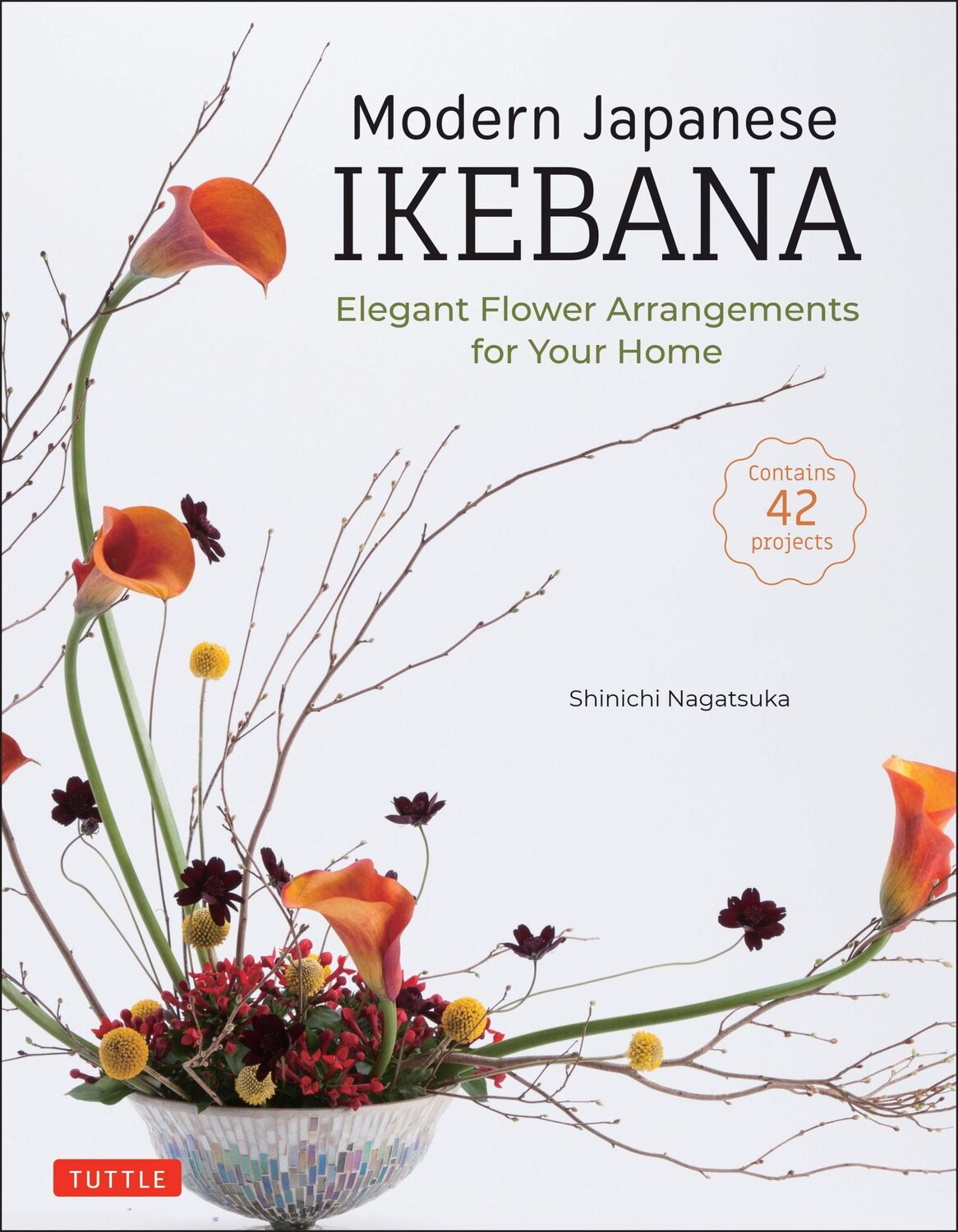 Cover: 9784805316344 | Modern Japanese Ikebana | Shinichi Nagatsuka | Buch | Gebunden | 2021