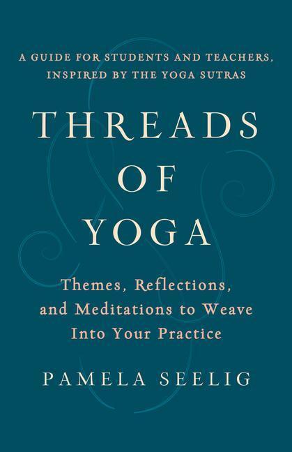 Cover: 9781611808797 | Threads of Yoga: Themes, Reflections, and Meditations to Weave Into...