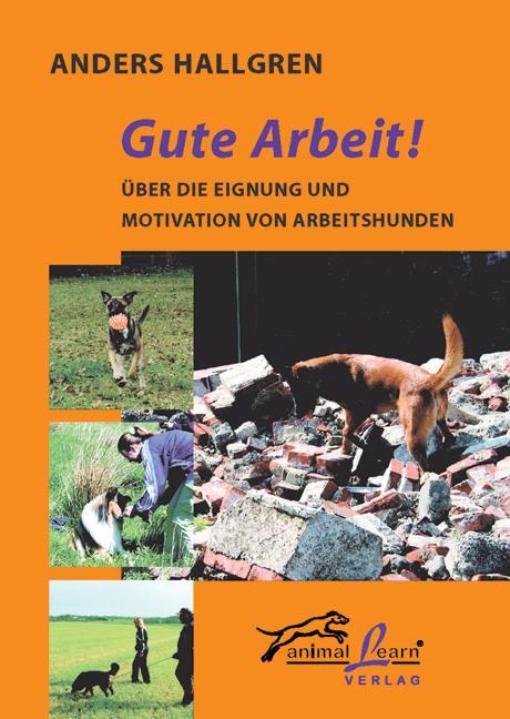 Cover: 9783936188790 | Gute Arbeit! | Über die Eignung und Motivation von Arbeitshunden