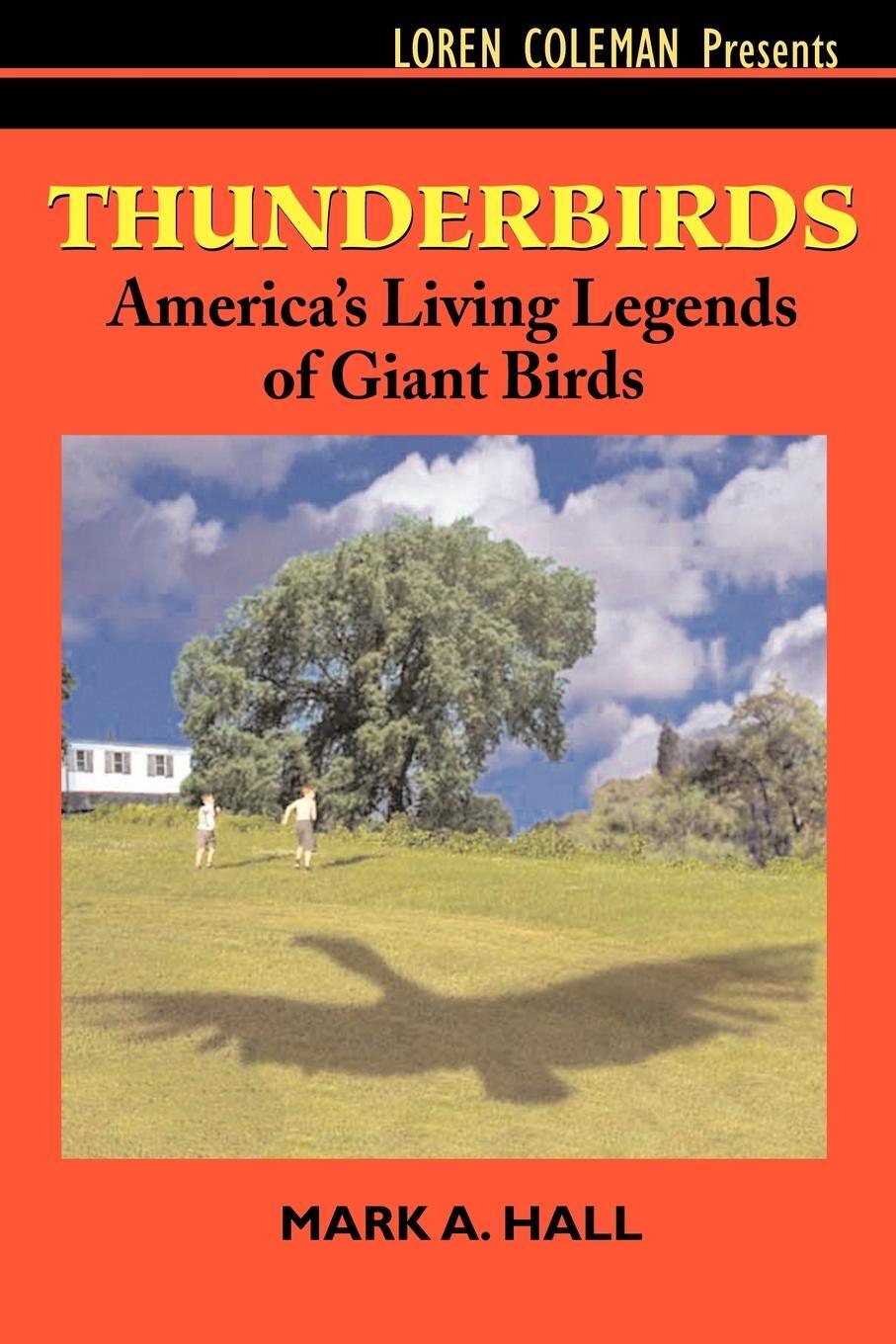 Cover: 9781931044974 | Thunderbirds | America's Living Legends of Giant Birds | Mark A. Hall