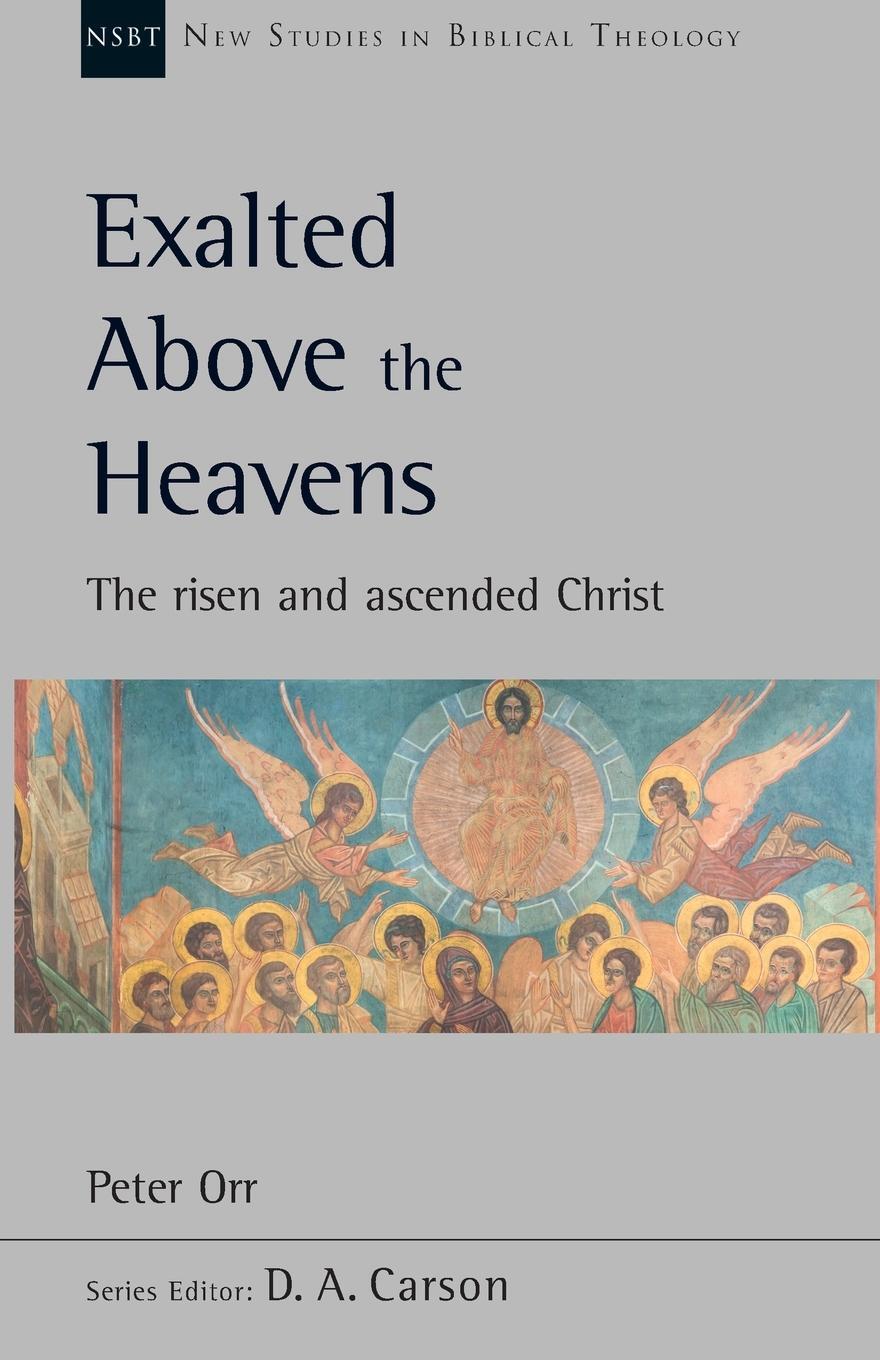 Cover: 9781783597482 | Exalted Above The Heavens | The Risen And Ascended Christ | Peter Orr