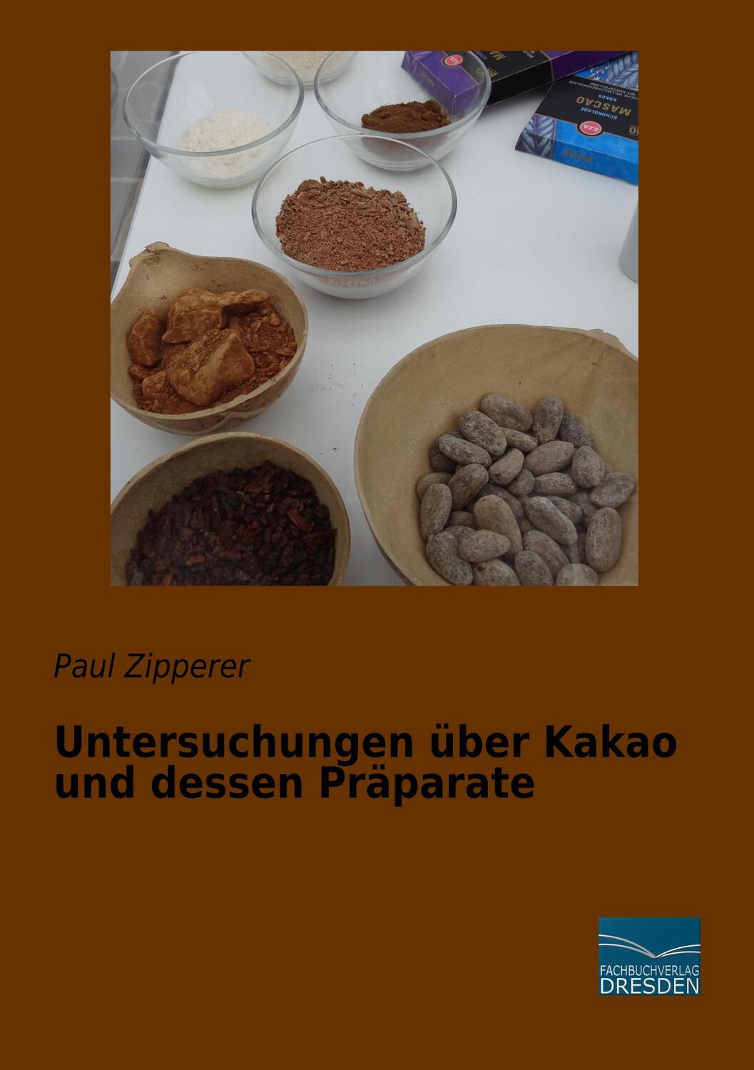 Cover: 9783961690589 | Untersuchungen über Kakao und dessen Präparate | Paul Zipperer | Buch