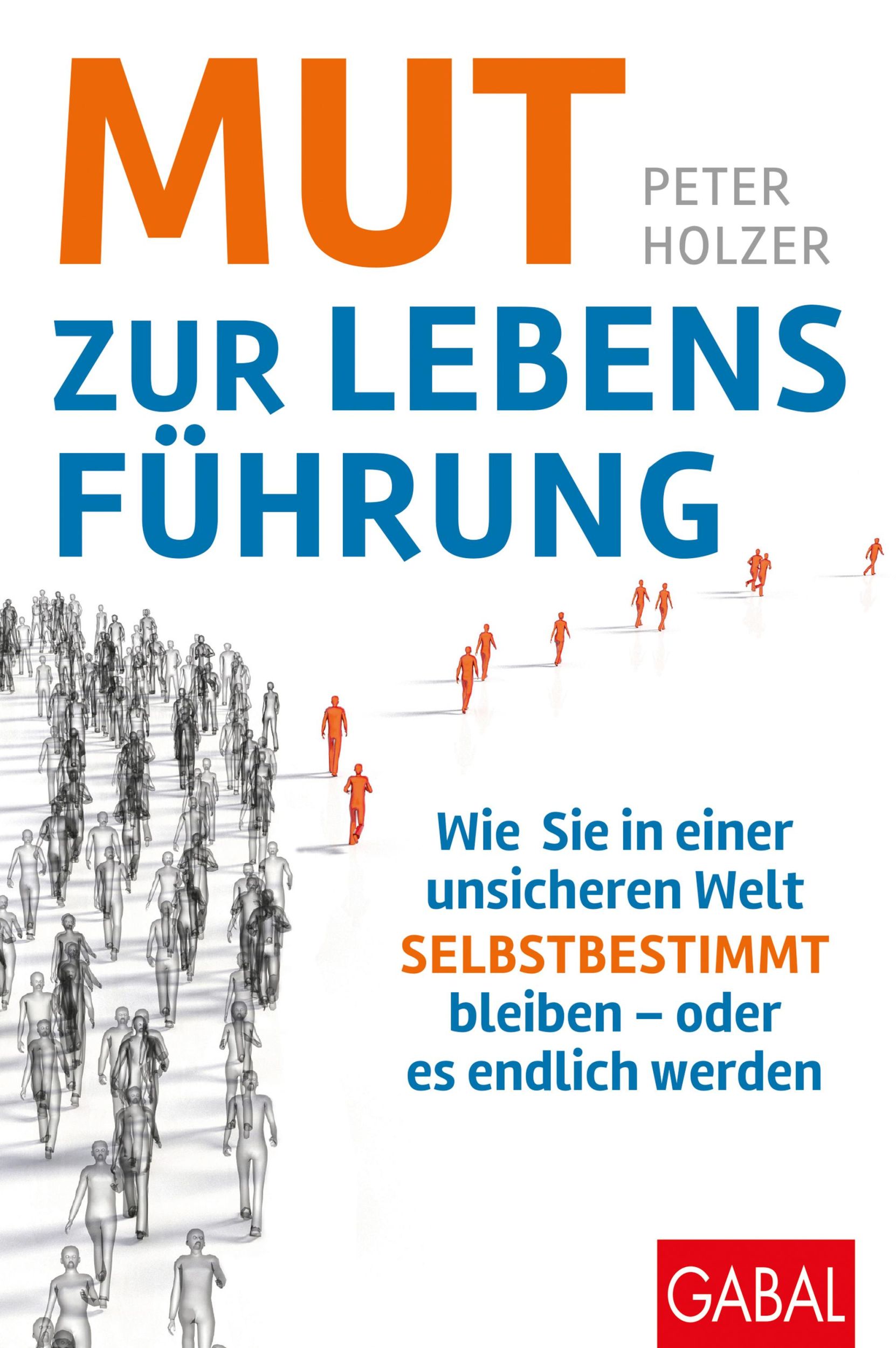 Cover: 9783967390650 | Mut zur Lebensführung | Peter Holzer | Buch | Dein Erfolg | 256 S.