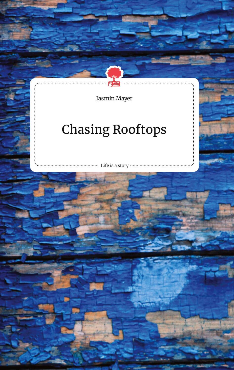 Cover: 9783710802522 | Chasing Rooftops. Life is a Story - story.one | Jasmin Mayer | Buch