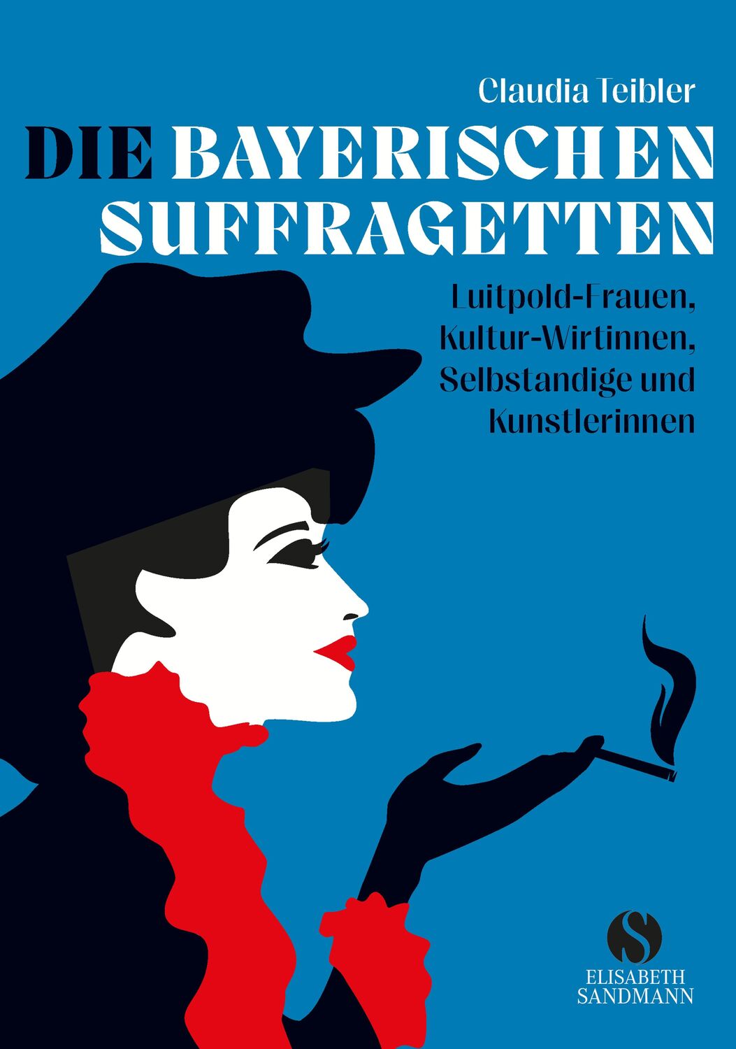Cover: 9783949582097 | Die Bayerischen Suffragetten | Claudia Teibler | Buch | 176 S. | 2022