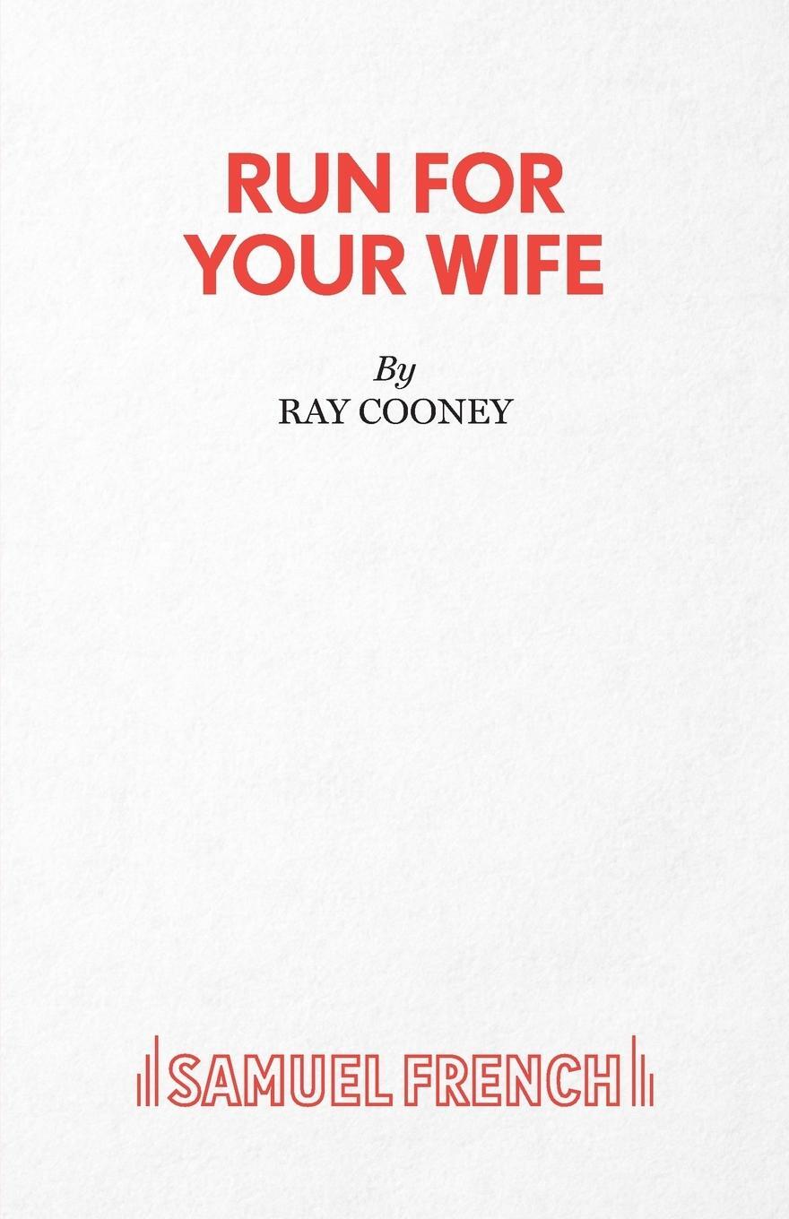 Cover: 9780573113833 | Run For Your Wife - A Comedy | Ray Cooney | Taschenbuch | Paperback