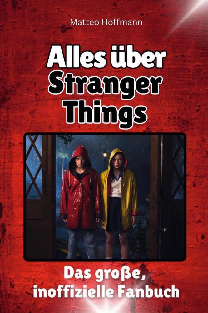 Cover: 9783759100139 | Alles über Stranger Things - Komplett in Farbe | Matteo Hoffmann